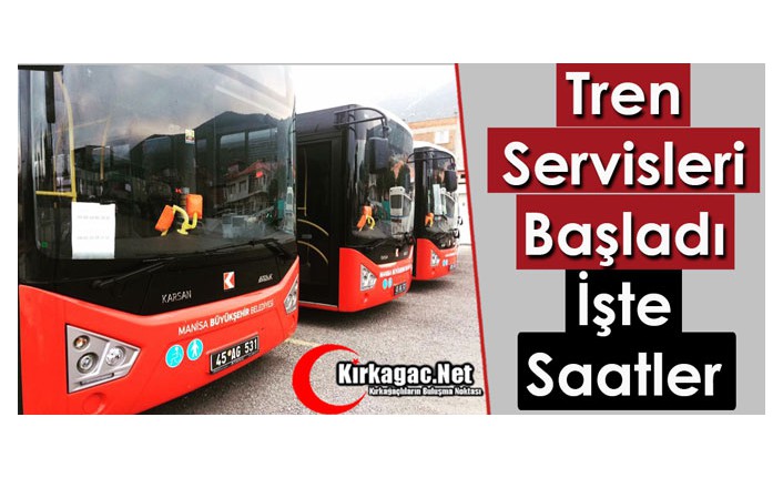 TREN SERVİSLERİ BAŞLADI..İŞTE SERVİS SAATLERİ