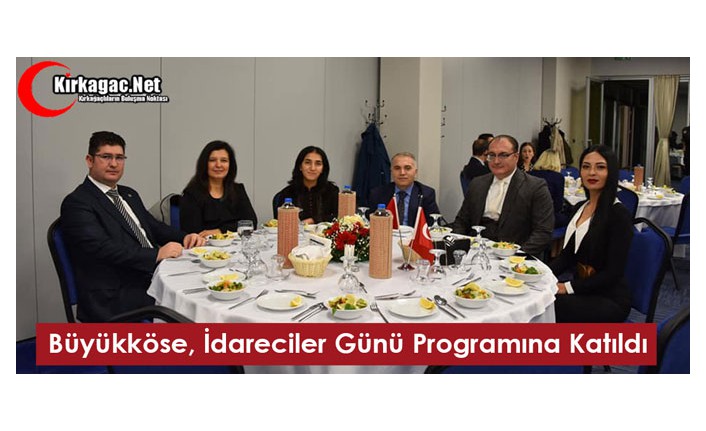 BÜYÜKKÖSE, İDARECİLER GÜNÜ PROGRAMINA KATILDI