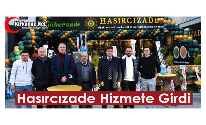 HASIRCIZADE KIRKAĞAÇ’TA HİZMETE GİRDİ