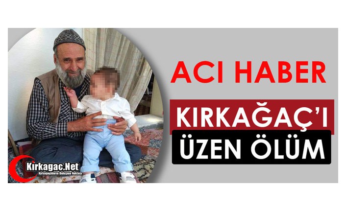 KIRKAĞAÇ’I ÜZEN ÖLÜM