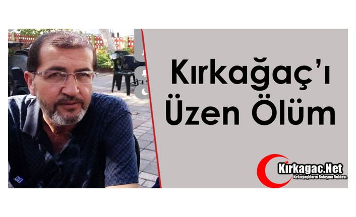 KIRKAĞAÇ’I ÜZEN ÖLÜM