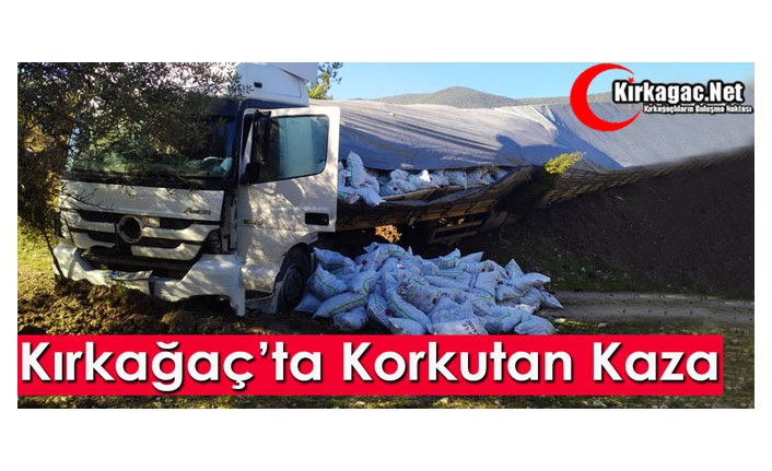 KIRKAĞAÇ’TA KORKUTAN KAZA 