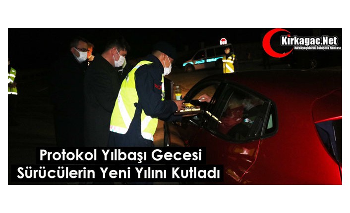 PROTOKOL YILBAŞI GECESİ SÜRÜCÜLERİN YENİ YILINI KUTLADI