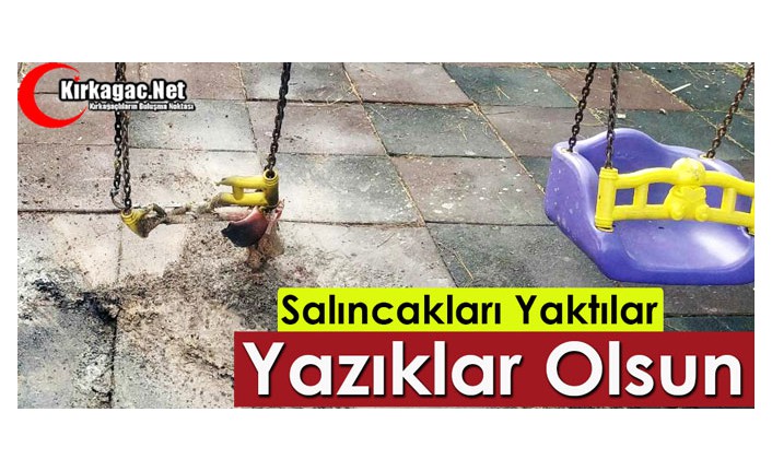 YAZIKLAR OLSUN..SALINCAKLARI YAKTILAR