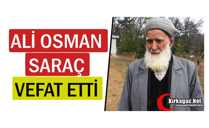 ALİ OSMAN SARAÇ VEFAT ETTİ