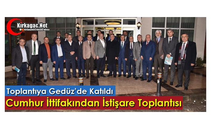 CUMHUR İTTİFAKI’NDAN MANİSA’DA İSTİŞARE TOPLANTISI