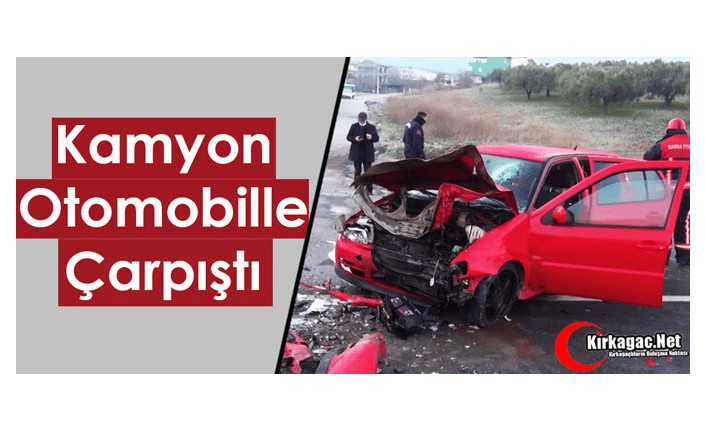 KAMYON, OTOMOBİLLE ÇARPIŞTI 1 ÖLÜ