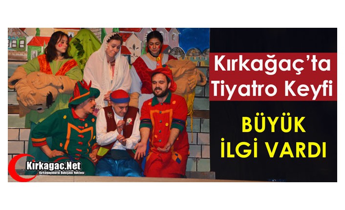 KIRKAĞAÇ’TA TİYATRO KEYFİ