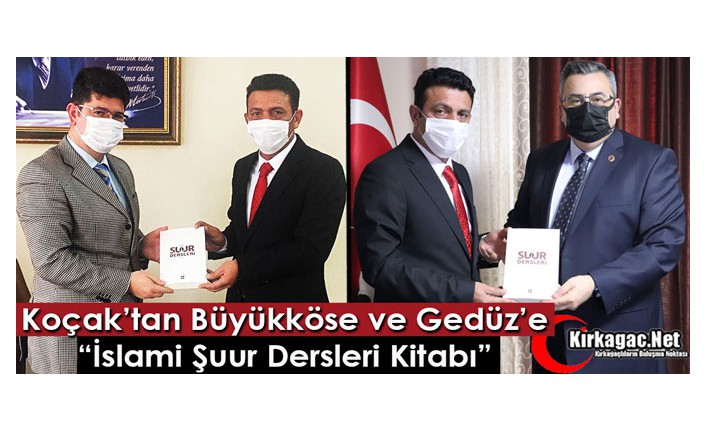 KOÇAK’TAN BÜYÜKKÖSE ve GEDÜZ’E "İSLAMİ ŞUUR DERSLERİ" KİTABI