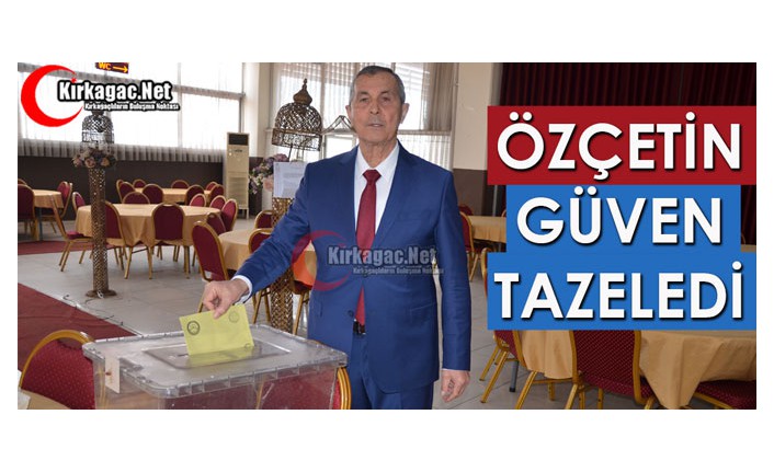 ÖZÇETİN, GÜVEN TAZELEDİ