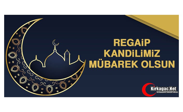 REGAİP KANDİLİNİZ MÜBAREK OLSUN