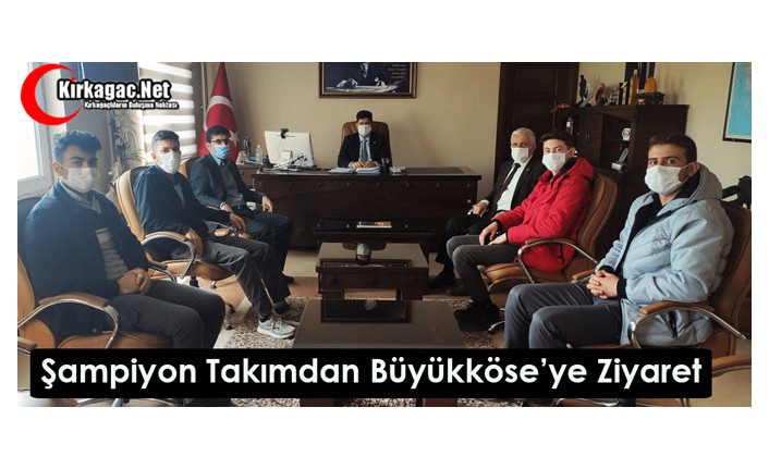 ŞAMPİYON TAKIMDAN BÜYÜKKÖSE’YE ZİYARET