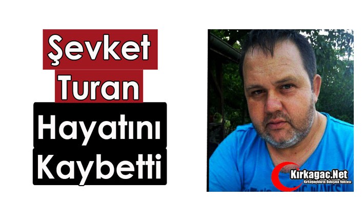 ACI HABER..ŞEVKET TURAN VEFAT ETTİ