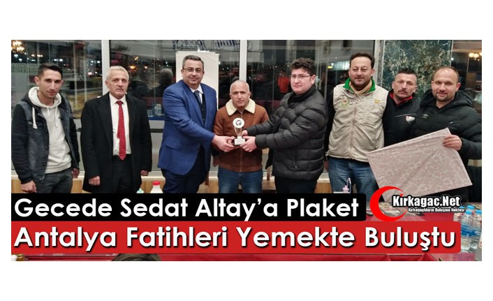 ANTALYA FATİHLERİ YEMEKTE BULUŞTU