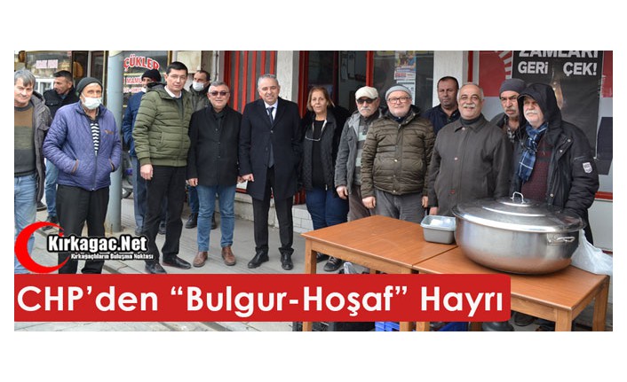 CHP’DEN “BULGUR-HOŞAF” HAYRI