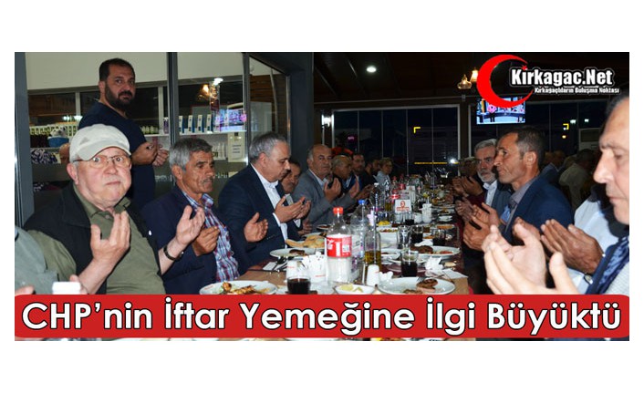 CHP’NİN İFTAR YEMEĞİNE İLGİ BÜYÜKTÜ