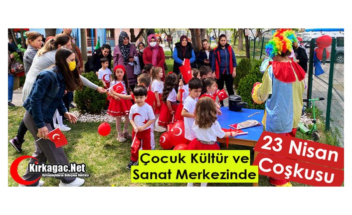 ÇOCUK KÜLTÜR ve SANAT MERKEZİNDE 23 NİSAN COŞKUSU