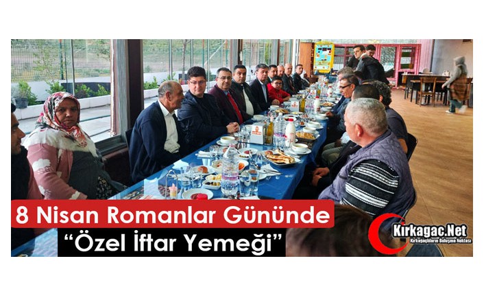 "DÜNYA ROMANLAR GÜNÜNE” ÖZEL İFTAR YEMEĞİ