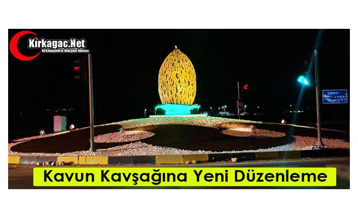 KAVUN KAVŞAĞINA YENİ DÜZENLEME