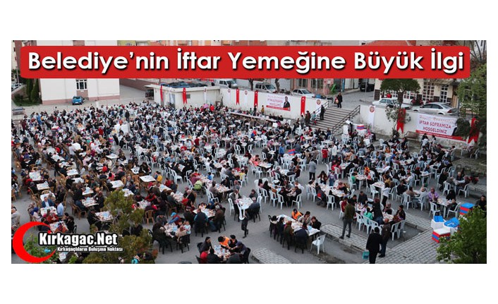 KIRKAĞAÇ BELEDİYESİNİN İFTAR YEMEĞİNE BÜYÜK İLGİ