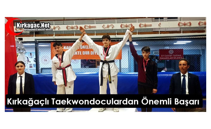 KIRKAĞAÇLI TAEKWONDOCULARDAN ÖNEMLİ BAŞARI 