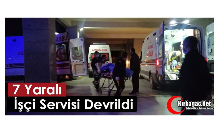 İŞÇİ SERVİSİ DEVRİLDİ 7 YARALI