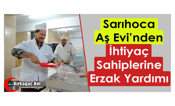 SARIHOCA AŞ EVİNDEN İHTİYAÇ SAHİPLERİNE ERZAK YARDIMI