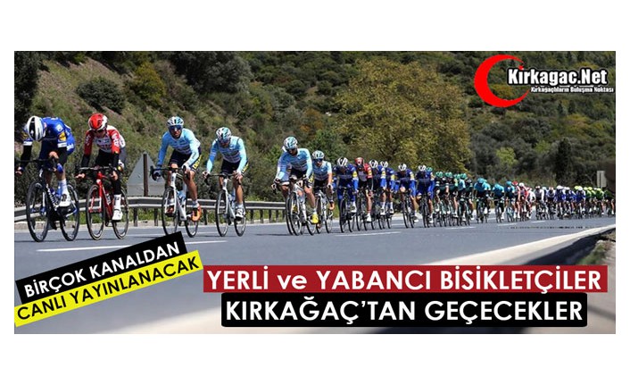 YERLİ-YABANCI BİSİKLETÇİLER “KIRKAĞAÇ’TAN” GEÇECEKLER