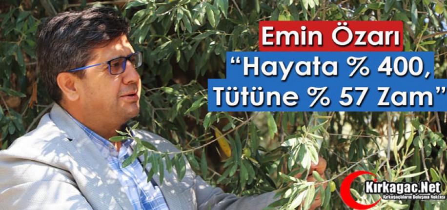 ÖZARI “HAYATA % 400, TÜTÜNE % 57 ZAM” 