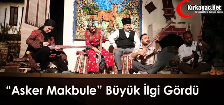 “ASKER MAKBULE” BÜYÜK İLGİ GÖRDÜ