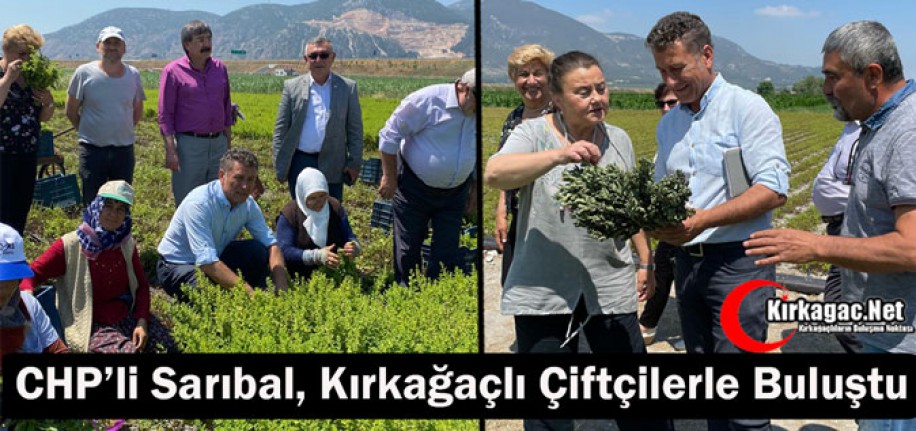 CHP’Lİ SARIBAL, KIRKAĞAÇLI ÇİFTÇİLERLE BULUŞTU