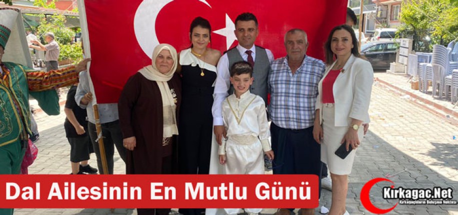 DAL AİLESİNİN EN MUTLU GÜNÜ