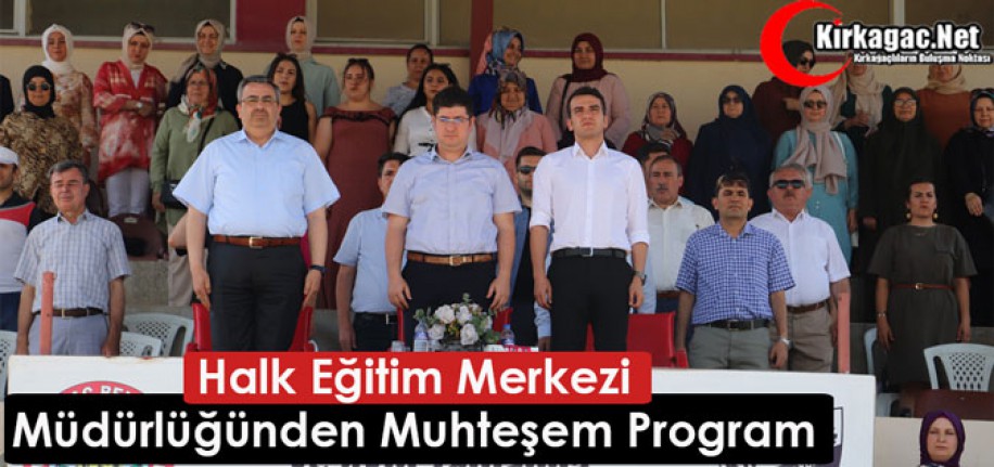 HALK EĞİTİMİ MÜDÜRLÜĞÜNDEN MUHTEŞEM PROGRAM