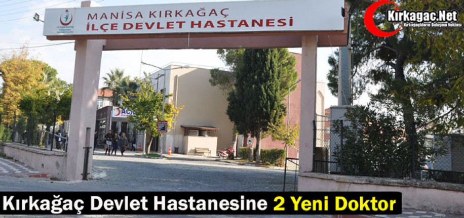 KIRKAĞAÇ DEVLET HASTANESİNE 2 YENİ DOKTOR ATANDI