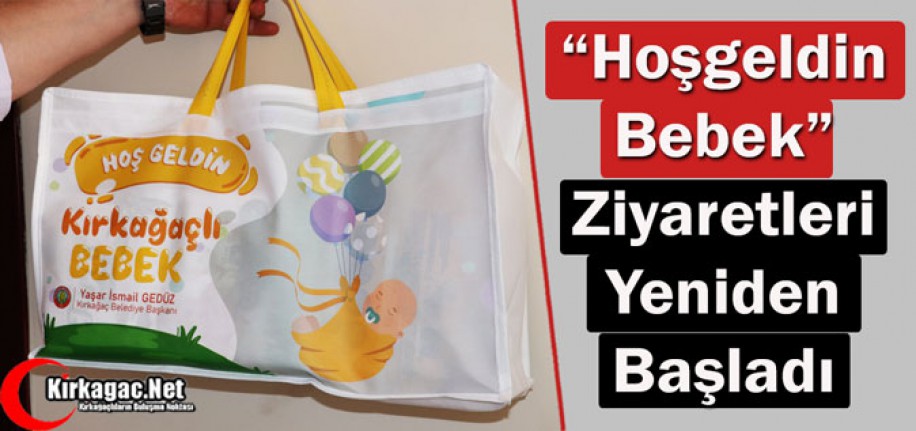 KIRKAĞAÇ'TA "HOŞGELDİN BEBEK" ZİYARETLERİ YENİDEN BAŞLADI