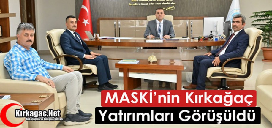 MASKİ’NİN KIRKAĞAÇ YATIRIMLARI GÖRÜŞÜLDÜ