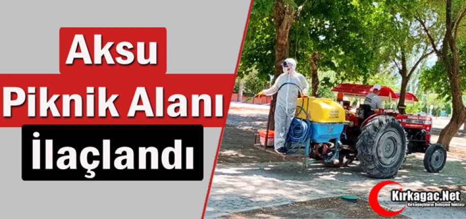 AKSU PİKNİK ALANI İLAÇLANDI