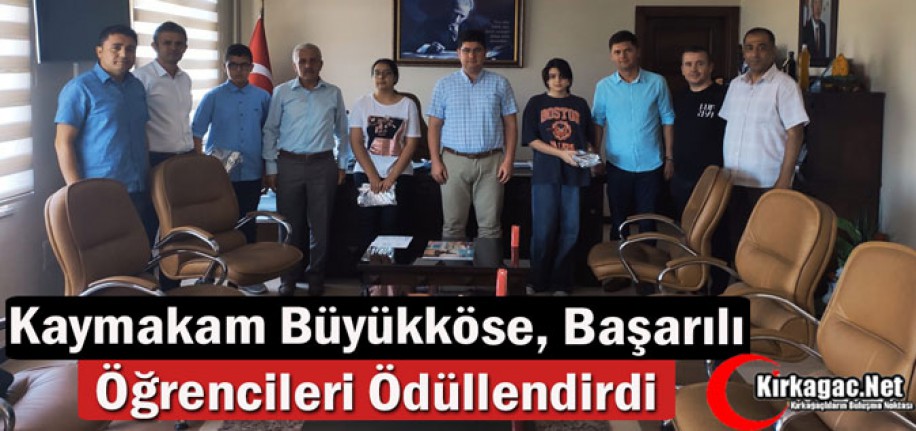 KAYMAKAM BÜYÜKKÖSE, BAŞARILI ÖĞRENCİLERİ ÖDÜLLENDİRDİ