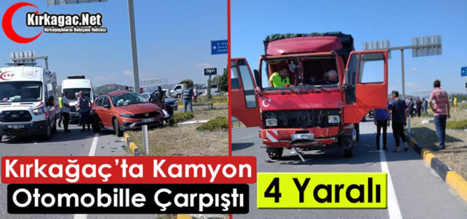 KIRKAĞAÇ’TA KAMYON, OTOMOBİLLE ÇARPIŞTI 4 YARALI