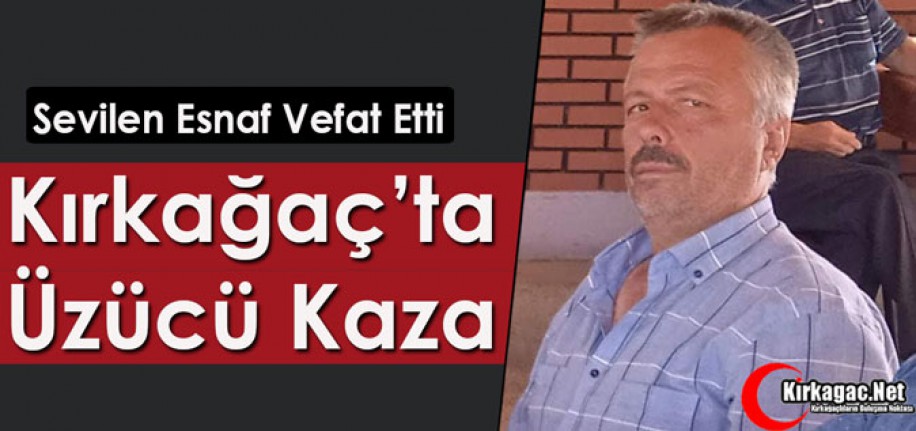 KIRKAĞAÇ’TA ÜZÜCÜ KAZA 1 ÖLÜ