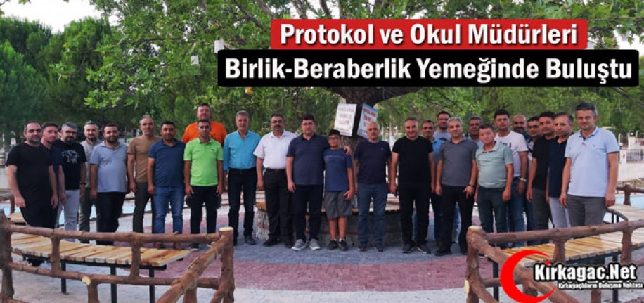 PROTOKOL, OKUL MÜDÜRLERİYLE BİRLİK-BERABERLİK YEMEĞİNDE BULUŞTU