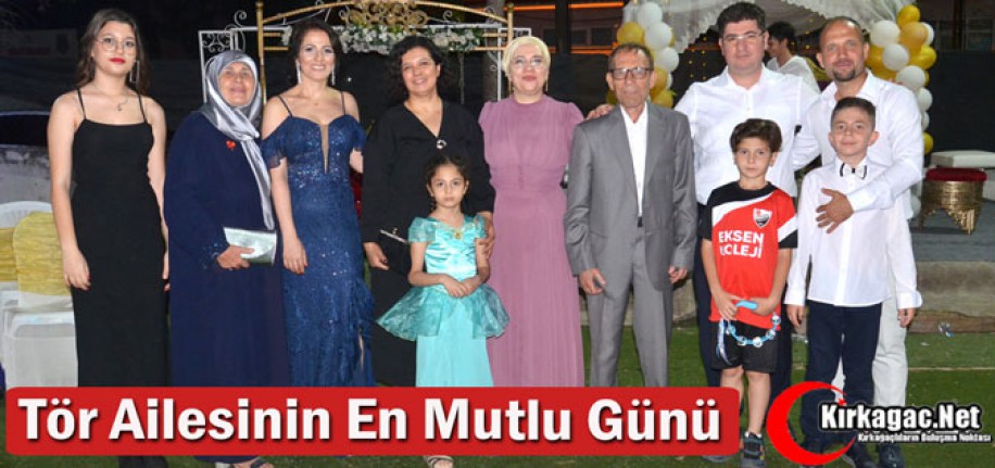 TÖR AİLESİNİN EN MUTLU GÜNÜ