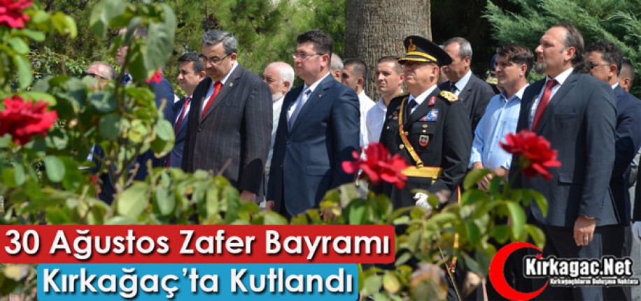 30 AĞUSTOS ZAFER BAYRAMI KIRKAĞAÇ’TA KUTLANDI