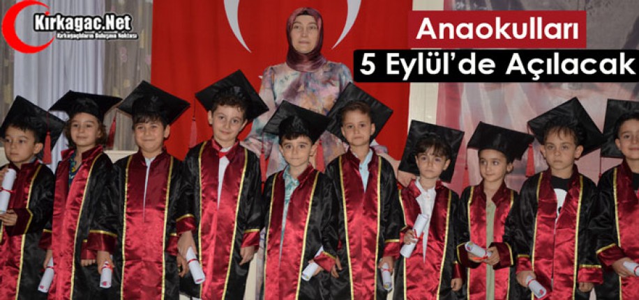 ANAOKULLARI 5 EYLÜL'DE AÇILACAK