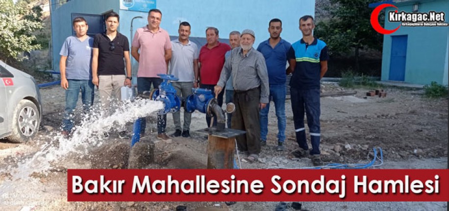 BAKIR MAHALLESİNE SONDAJ HAMLESİ