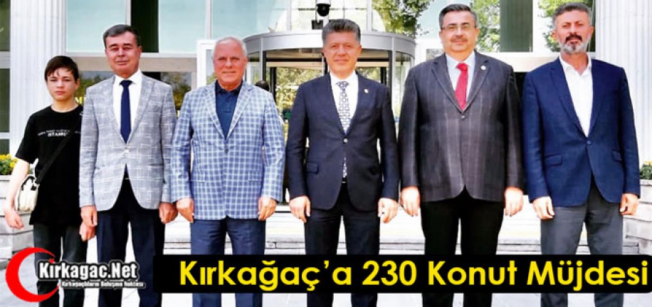 KIRKAĞAÇ’A 230 YENİ KONUT MÜJDESİ