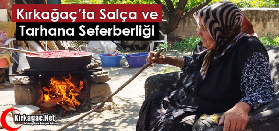 KIRKAĞAÇ’TA TARHANA VE SALÇA SEFERBERLİĞİ