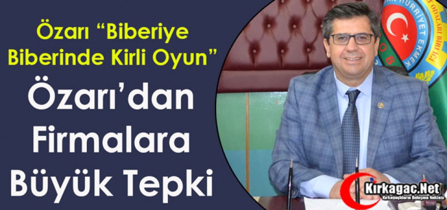 ÖZARI “BİBERİYE BİBERİNDE KİRLİ OYUN”