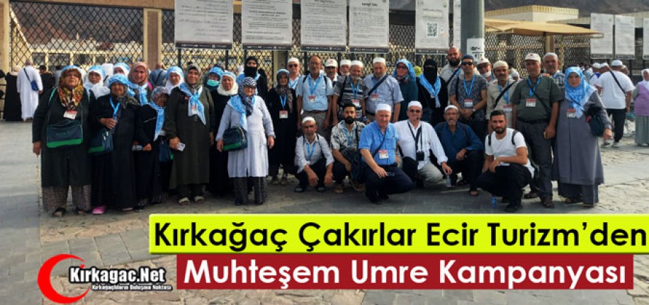 KIRKAĞAÇ ÇAKIRLAR ECİR TURİZM’DEN MUHTEŞEM UMRE KAMPANYASI