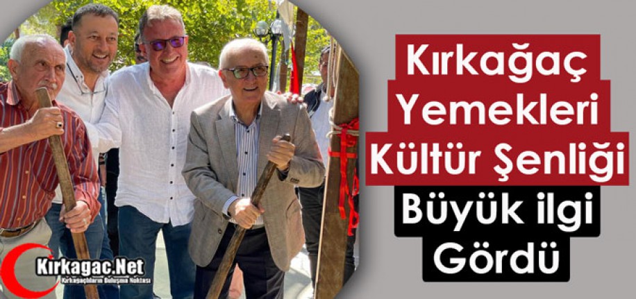 KIRKAĞAÇ YEMEKLERİ KÜLTÜR ŞENLİĞİ BÜYÜK İLGİ GÖRDÜ